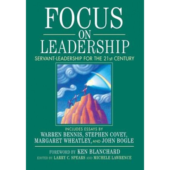 Focus on Leadership: Servant-Leadership for the 21st Century - Larry C. Spears, Michele Lawrence