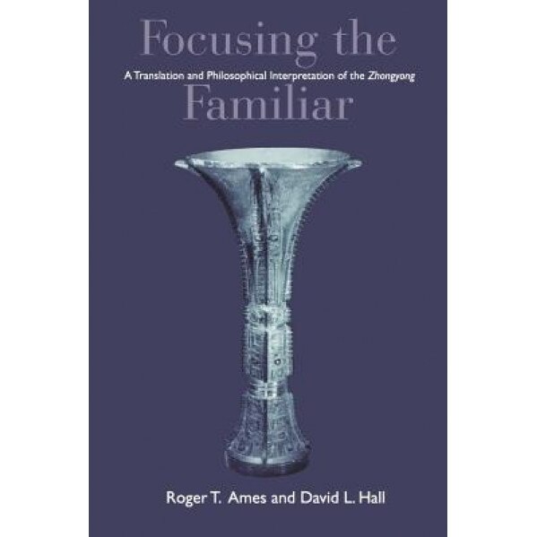 Ames: Focusing the Familiar: Pa, Roger T. Ames (Author)