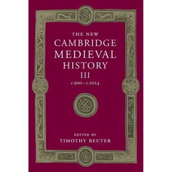 The New Cambridge Medieval History: Volume 3, C.900 C.1024, Timothy Reuter (Editor) The New Cambridge Medieval History: Volume 3, C.900 C.1024, Timothy Reuter (Editor)