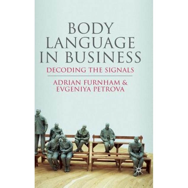 Body Language in Business: Decoding the Signals - Adrian Furnham (Author)
