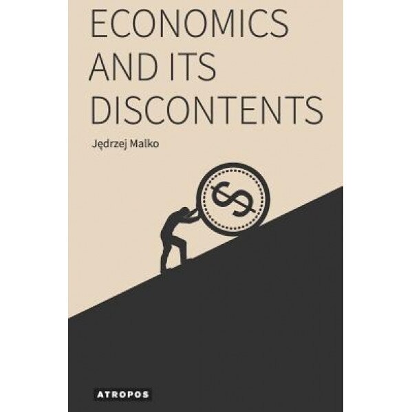 Economics and Its Discontents - Jedrzej Malko (Author)