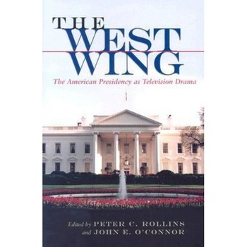 The West Wing: The American Presidency as Television Drama, The West Wing: The American Presidency as Television Drama,