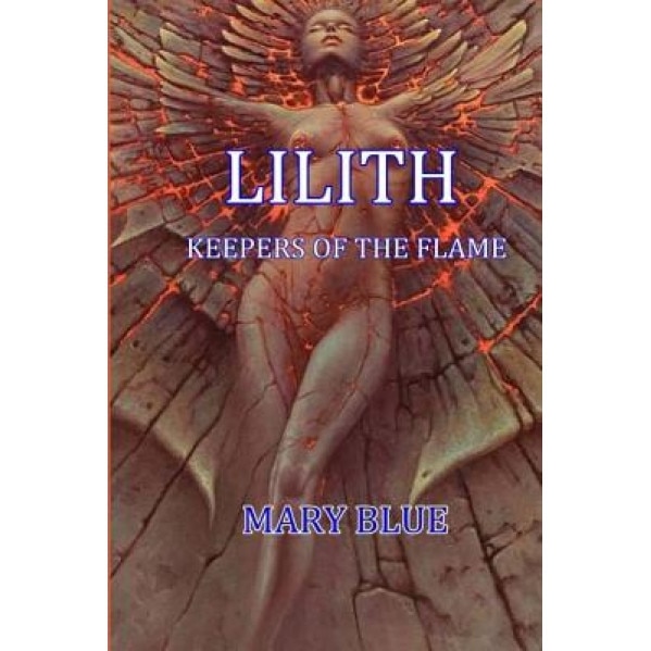 Lilith: Keepers of the Flame - Mary Blue (Author)