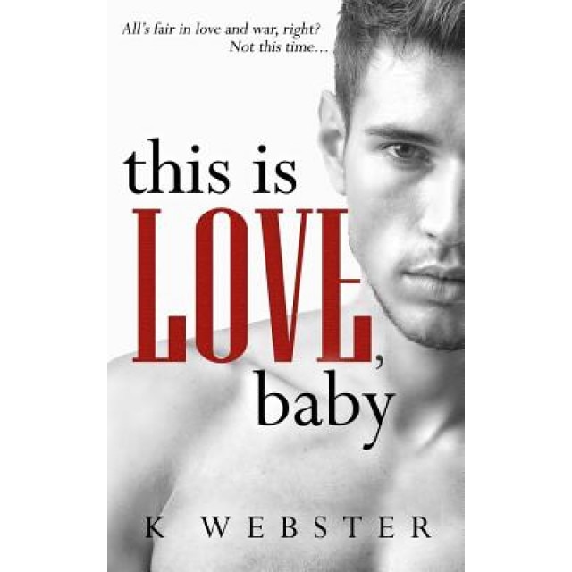This Is Love, Baby, K. Webster (Author)
