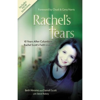 Rachel's Tears: 10 Years After Columbine... Rachel Scott's Faith Lives on, Darrell Scott, Beth Nimmo Rachel's Tears: 10 Years After Columbine... Rachel Scott's Faith Lives on, Darrell Scott, Beth Nimmo