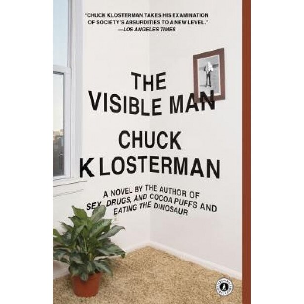 The Visible Man, Chuck Klosterman (Author)