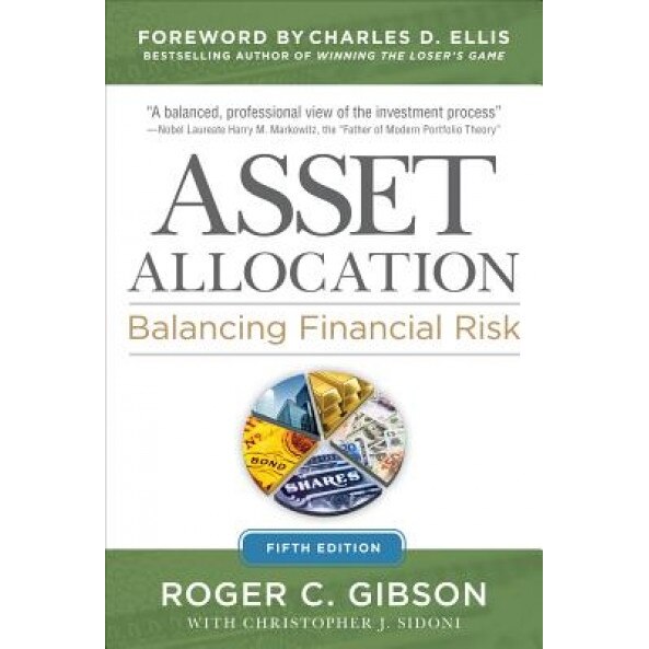 Asset Allocation: Balancing Financial Risk, Fifth Edition: Balancing Financial Risk, Fifth Edition - Roger Gibson (Author)