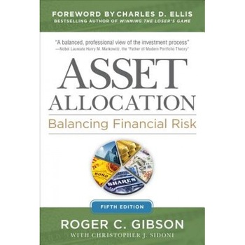 Asset Allocation: Balancing Financial Risk, Fifth Edition: Balancing Financial Risk, Fifth Edition - Roger Gibson (Author) Asset Allocation: Balancing Financial Risk, Fifth Edition: Balancing Financial Risk, Fifth Edition - Roger Gibson (Author)