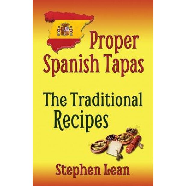 Proper Spanish Tapas - The Traditional Recipes, Stephen Lean (Author)