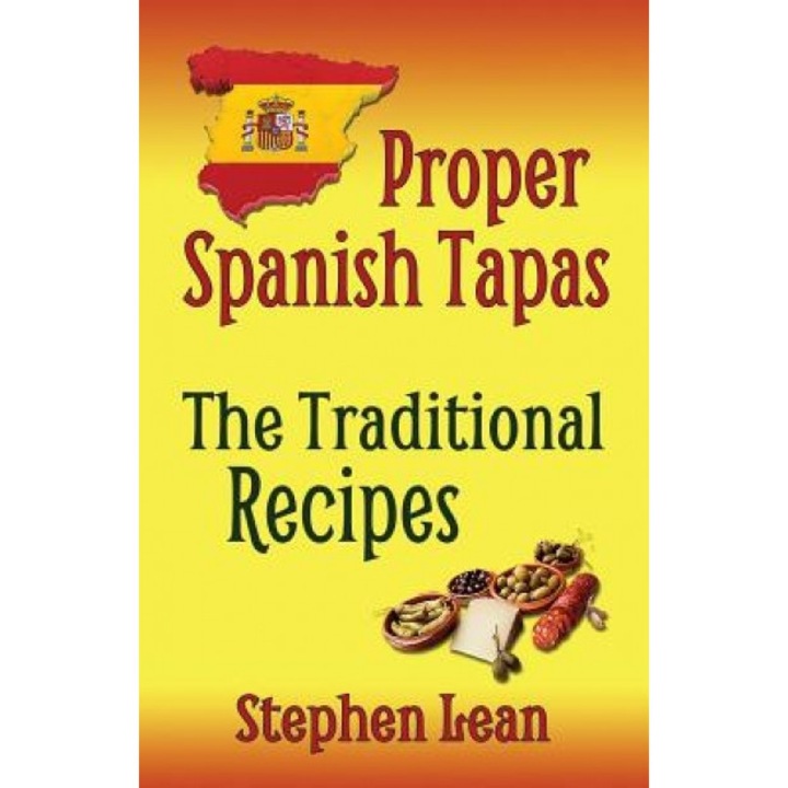 Proper Spanish Tapas - The Traditional Recipes, Stephen Lean (Author)
