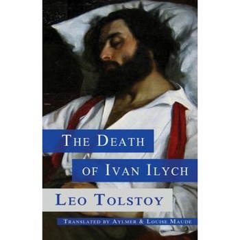 The Death of Ivan Ilych, Leo Nikolayevich Tolstoy (Author) The Death of Ivan Ilych, Leo Nikolayevich Tolstoy (Author)