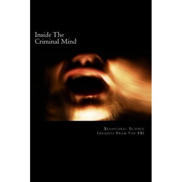 Inside the Criminal Mind: Behavioral Science Insights from the FBI, David Webb (Author)