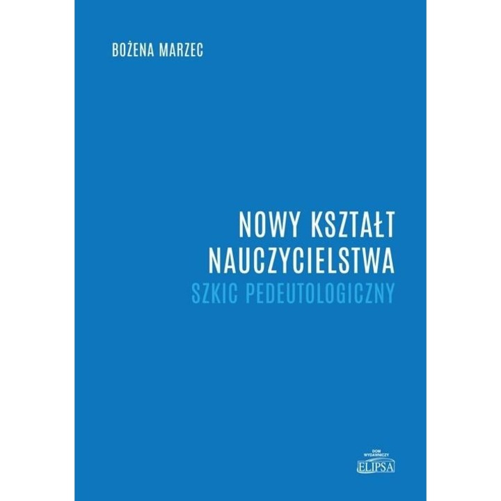 Nowy kształt nauczycielstwa. Szkic pedeutologiczny