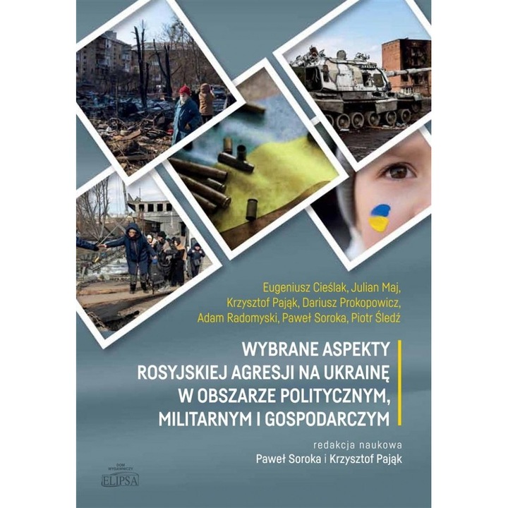 Wybrane aspekty rosyjskiej agresji na Ukrainę, praca zbiorowa, ELIPSA Dom Wydawniczy, 2023