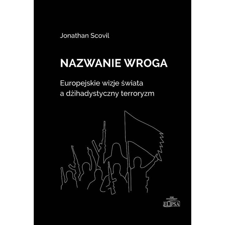 Nazwanie wroga. Europejskie wizje swiata, Elipsa Dom Wydawniczy, 2023