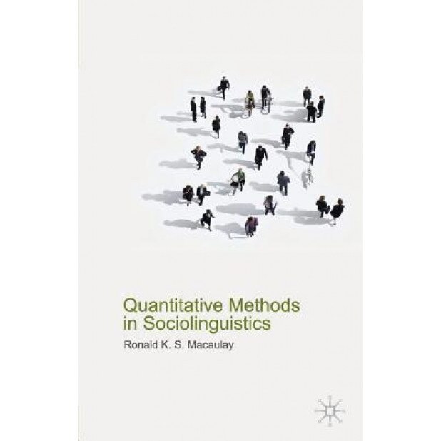 Quantitative Methods in Sociolinguistics, Ronald K. S. Macaulay (Author)