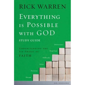Everything Is Possible with God: Understanding the Six Phases of Faith, Rick Warren Everything Is Possible with God: Understanding the Six Phases of Faith, Rick Warren