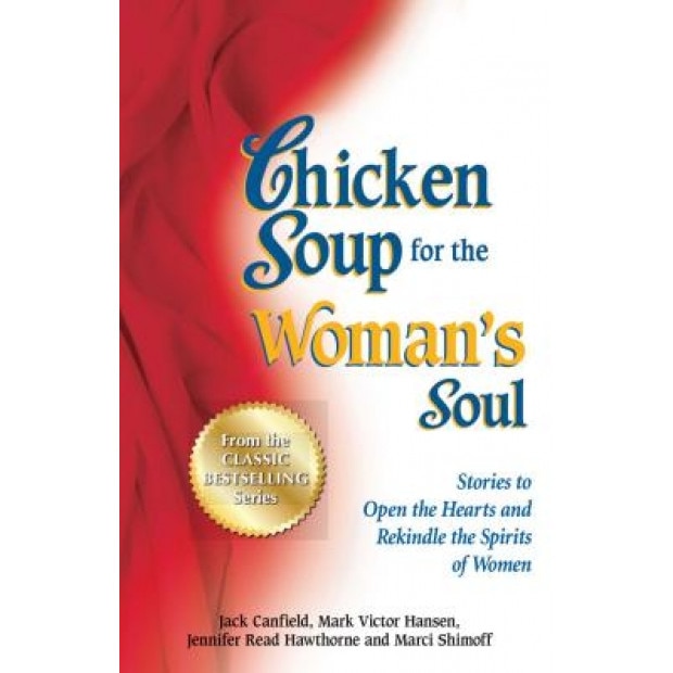 Chicken Soup for the Woman's Soul: Stories to Open the Heart and Rekindle the Spirit of Women, Jack Canfield (Author)