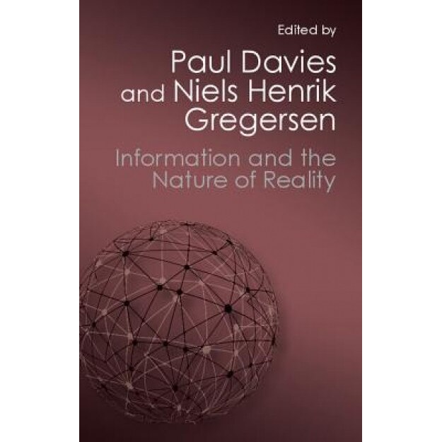 Information and the Nature of Reality: From Physics to Metaphysics, Paul Davies (Editor)