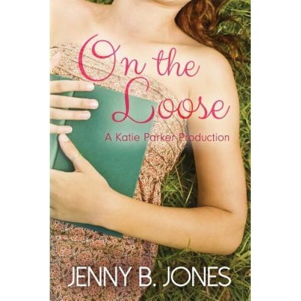 On the Loose, Jenny B. Jones (Author)
