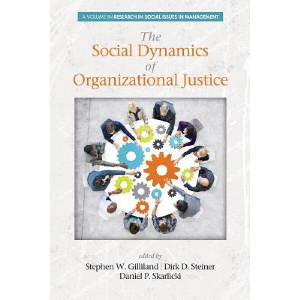 The Social Dynamics of Organizational Justice, Stephen Gilliland (Author)