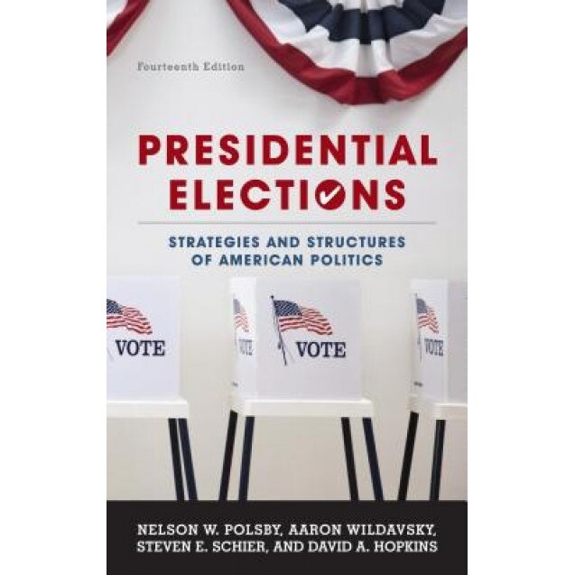 Presidential Elections: Strategies and Structures of American Politics, Nelson W. Polsby (Author)