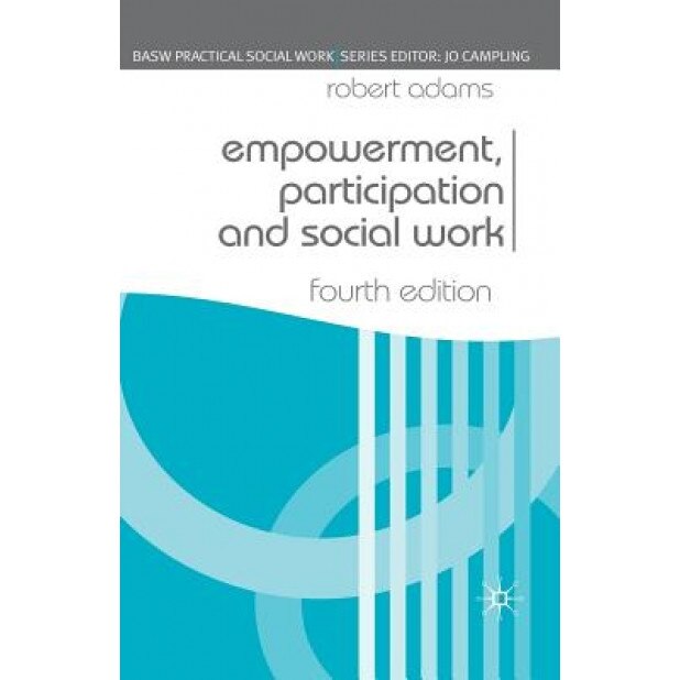 Empowerment, Participation and Social Work, Robert Adams (Author)