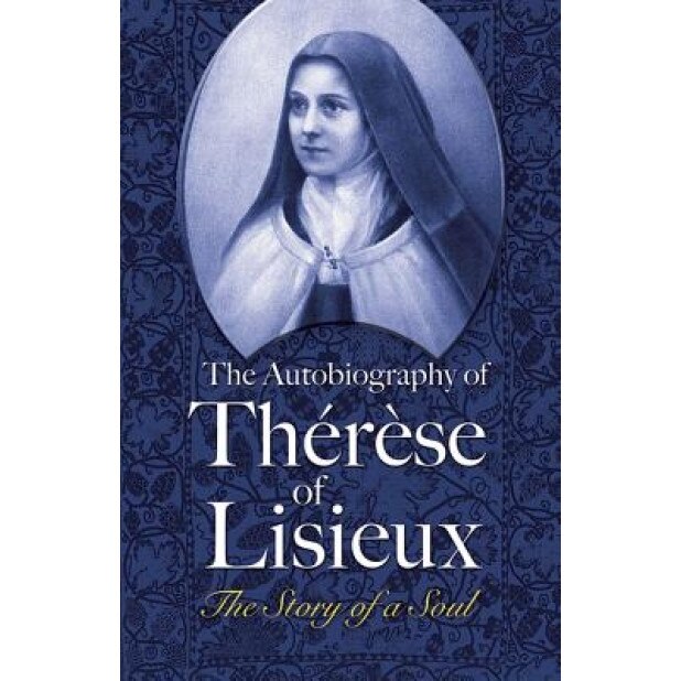 The Autobiography of Therese of Lisieux: The Story of a Soul, Therese
