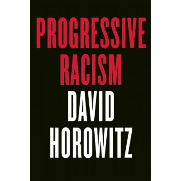 Progressive Racism, David Horowitz (Author)