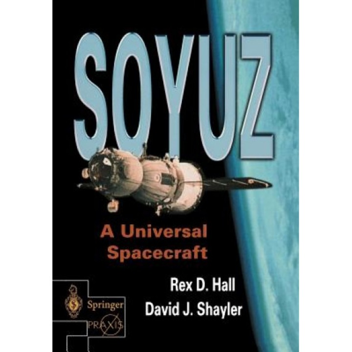 Soyuz: A Universal Spacecraft, Rex D. Hall (Author)