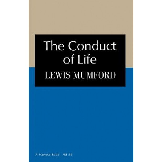 The Conduct of Life, Lewis Mumford (Author)