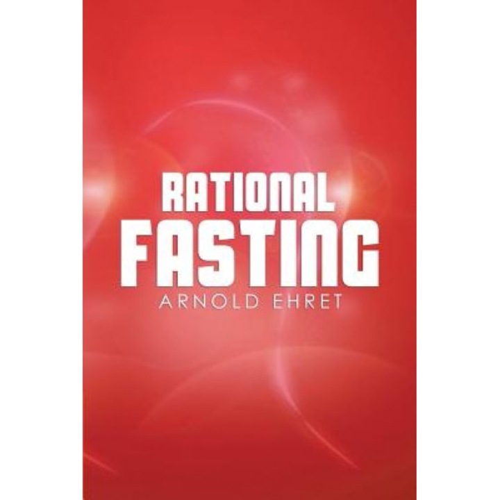 Rational Fasting, Arnold Ehret (Author)