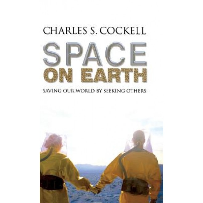 Space on Earth: Saving Our World by Seeking Others, Charles Cockell (Author)