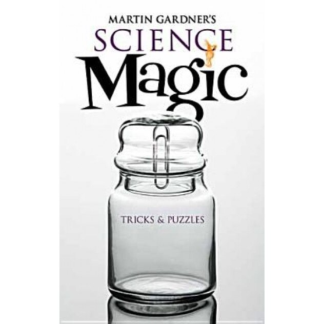 Martin Gardner's Science Magic: Tricks & Puzzles, Martin Gardner (Author)