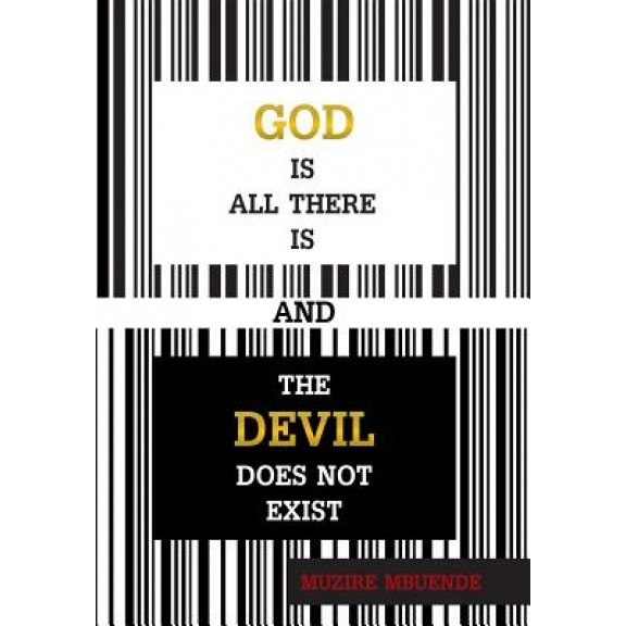 God Is All There Is and the Devil Does Not Exist, Muzire Mbuende (Author)