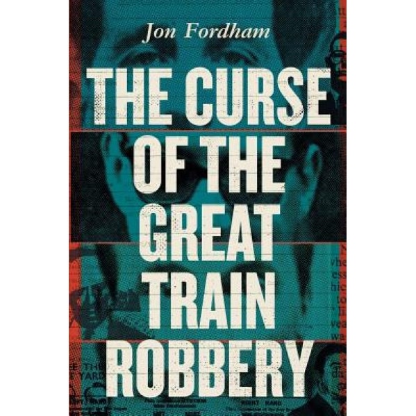 The Curse of the Great Train Robbery, Jon Fordham (Author)