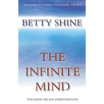 The Infinite Mind - Betty Shine (Author) The Infinite Mind - Betty Shine (Author)