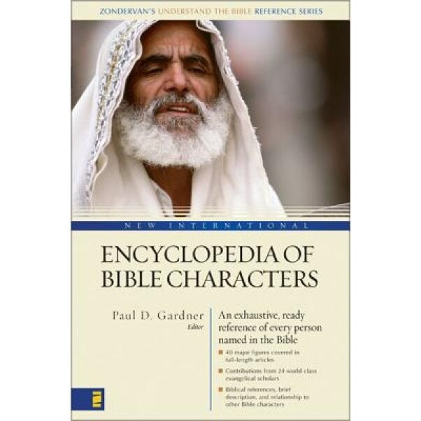 New International Encyclopedia of Bible Characters: The Complete Who's Who in the Bible, Gleason Leonard, Jr. Archer, Frederick Fyvie Bruce, J. D. Douglas