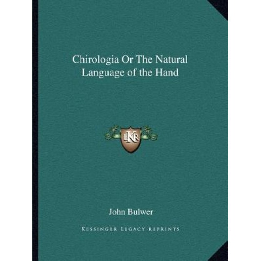 Chirologia or the Natural Language of the Hand, John Bulwer (Author)