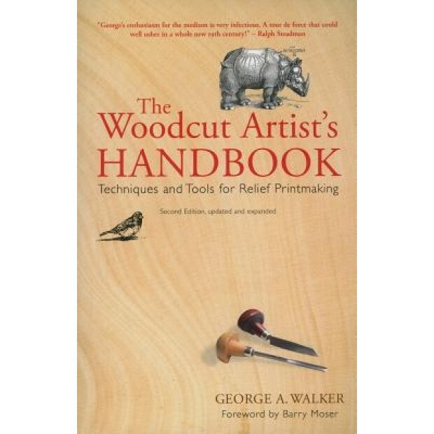 The Woodcut Artist's Handbook: Techniques and Tools for Relief Printmaking, George A. Walker