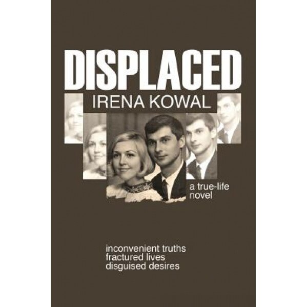 Displaced, Irena Kowal (Author)