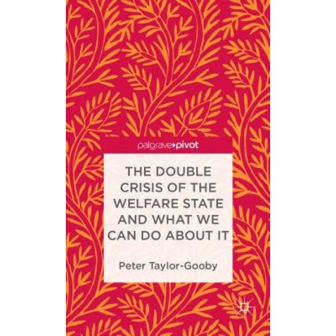 The Double Crisis of the Welfare State and What We Can Do about It, Peter Taylor-Gooby (Author)