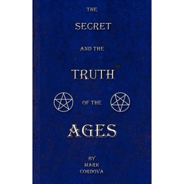 The Secret and the Truth of the Ages, Mark Cordova (Author)