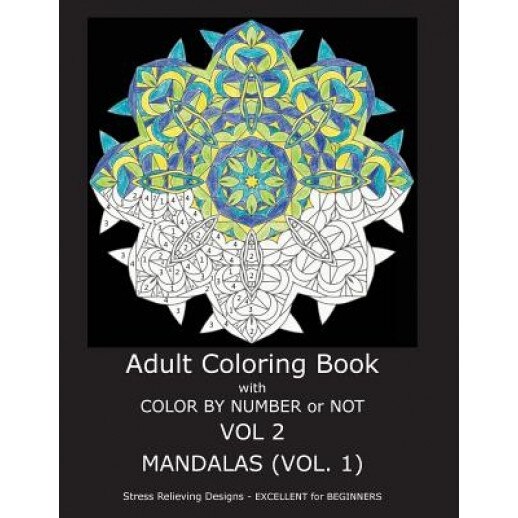 Adult Coloring Book with Color by Number or Not: Mandalas, Volume 1, C. R. Gilbert (Author)