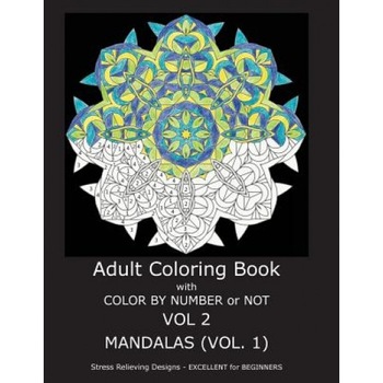Adult Coloring Book with Color by Number or Not: Mandalas, Volume 1, C. R. Gilbert (Author) Adult Coloring Book with Color by Number or Not: Mandalas, Volume 1, C. R. Gilbert (Author)