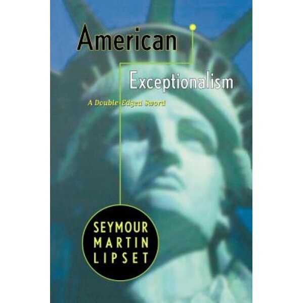 American Exceptionalism: A Double-Edged Sword, Seymour Martin Lipset
