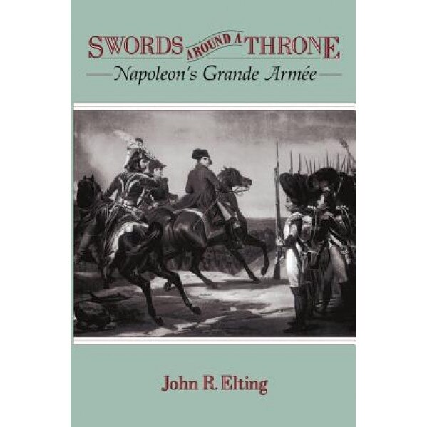Swords Around a Throne, John R. Elting (Author)