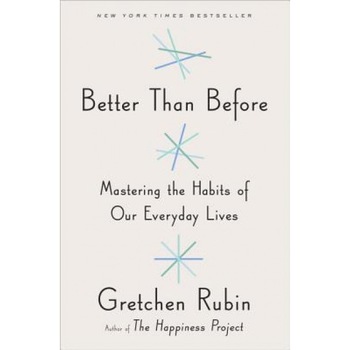 Better Than Before, Gretchen Rubin (Author) Better Than Before, Gretchen Rubin (Author)