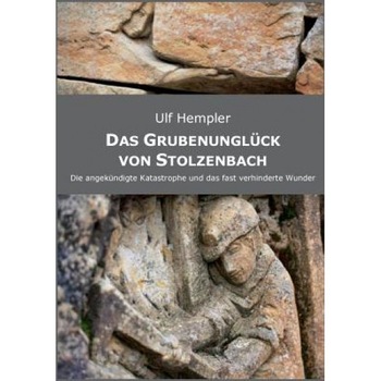 Das Grubenungluck Von Stolzenbach, Ulf Hempler (Author) Das Grubenungluck Von Stolzenbach, Ulf Hempler (Author)