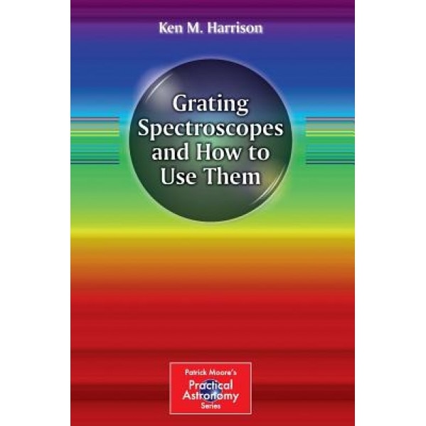 Grating Spectroscopes and How to Use Them, Ken M. Harrison (Author)